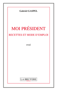 MOI PRESIDENT RECETTES ET MODE D'EMPLOI