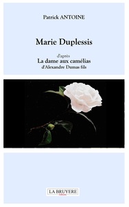 MARIE DUPLESSIS D'APRES LA DAME AUX CAMELIAS D'ALEXANDRE DUMAS FILS