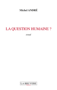 LA QUESTION HUMAINE ?