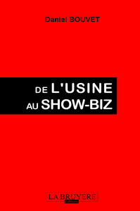 DE L'USINE AU SHOW-BIZ