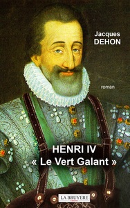 HENRI IV " LE VERT GALANT "