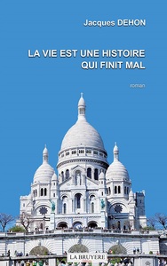 LA VIE EST UNE HISTOIRE QUI FINIT MAL