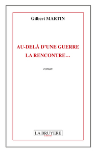AU-DELA D'UNE GUERRE LA RENCONTRE...