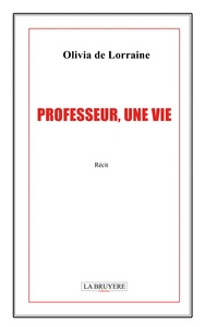 PROFESSEUR, UNE VIE