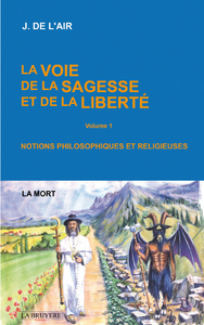LA VOIE DE LA SAGESSE ET DE LA LIBERTE VOLUME 1 LA MORT