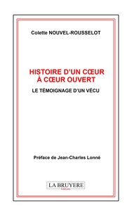 HISTOIRE D'UN COEUR OUVERT A COEUR OUVERT LE TEMOIGNAGE D'UN VECU