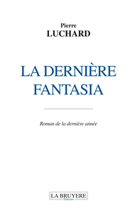 LA DERNIERE FANTASIA ROMAN DE LA DERNIERE ANNEE