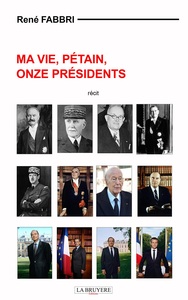 MA VIE, PETAIN, ONZE PRESIDENTS