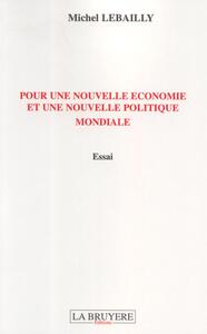 POUR UNE NOUVELLE ECONOMIE ET UNE NOUVELLE POLITIQUE MONDIALE