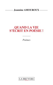 QUAND LA VIE S'ECRIT EN POESIE !