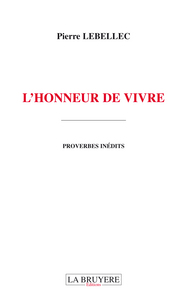 L'HONNEUR DE VIVRE - PROVERBES INEDITS