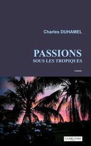 PASSIONS SOUS LES TROPIQUES