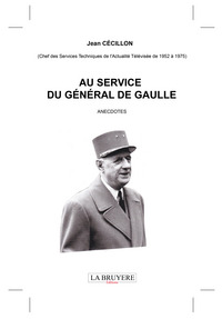 AU SERVICE DU GENERAL DE GAULLE