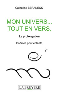 MON UNIVERS.. TOUT EN VERS. LA PROLONGATION