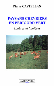 PAYSANS CHEVRIERS EN PERIGORD VERT OMBRES ET LUMIERES