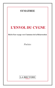 L'ENVOL DU CYGNE Récit d'un voyage vers l'annonce de la Résurrection