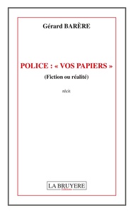 POLICE : " VOS PAPIERS "  - FICTION OU REALITE