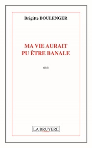 MA VIE AURAIT PU ETRE BANALE