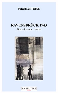 RAVENSBRÜCK 1943 DEUX FEMMES... LA-BAS