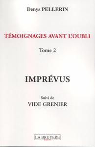 TEMOIGNAGES AVANT L'OUBLI IMPREVUS SUIVI DE VIDE GRENIER TOME 2