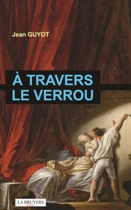 A TRAVERS LE VERROU