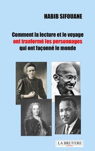 COMMENT LE VOYAGE ET LA LECTURE ONT TRANSFORME LES PERSONNAGES QUI ONT FACONNE LE MONDE