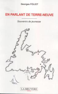 EN PARLANT DE TERRE-NEUVE -  SOUVENIRS DE JEUNESSE