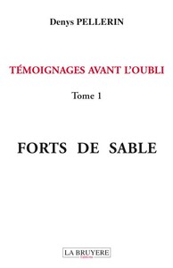 TEMOIGNAGES AVANT L'OUBLI FORTS DE SABLE TOME 1