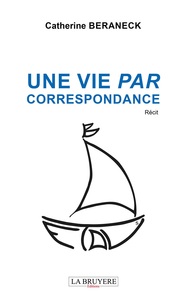 UNE VIE PAR CORRESPONDANCE