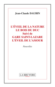 L'EVEIL DE LA NATURE LE BOIS DU DUC SUIVI DE GARE SAINT-LAZARE L'EVEIL DE L'AMOUR