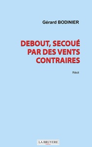 DEBOUT, SECOUE PAR DES VENTS CONTRAIRES