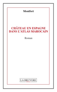 CHÂTEAU EN ESPAGNE DANS L'ATLAS MAROCAIN