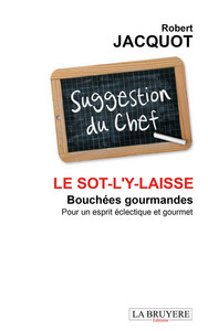 LE SOT--L'Y-LAISSE BOUCHEES GOURMANDES POUR UN ESPRIT ECLECTIQUE ET GOURMET