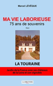 MA VIE LABORIEUSE 75 ANS DE SOUVENIRS