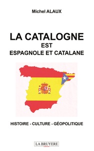 LA CATALOGNE EST ESPAGNOLE ET CATALANE