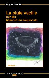 LA PLUIE VACILLE SUR LES HANCHES DU CREPUSCULE