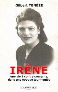 IRÈNE  Une vie à contre-courants, dans une époque tourmentée