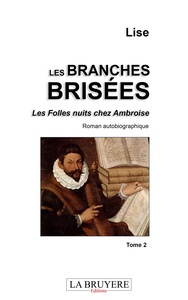 LES BRANCHES BRISEES - LES FOLES NUITS CHEZAMBROISE - TOME 2