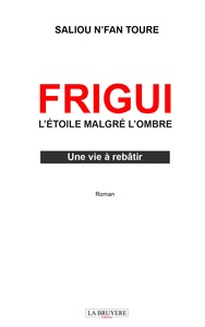 FRIGUI L'ETOILE MALGRE L'OMBRE Une vie à rebâtir