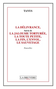 LE DELIVRANCE SUIVIE DE LA JALOUSIE TORTUREE, LA TOUTE PETITE, LA FIN, L'ENVOL, LE SAUVETAGE