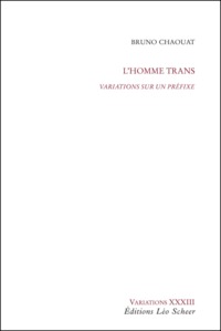 L'Homme trans, Variations sur un préfixe