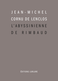 L'Abyssinienne de Rimbaud - et autres études