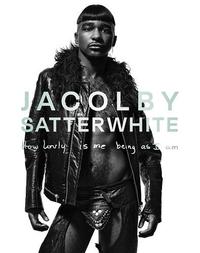 JACOLBY SATTERWHITE: HOW LOVLY IS ME BEING AS I AM /ANGLAIS