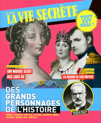 La vie secrète des grands personnages de l'Histoire