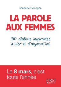 Petit Livre de - La Parole aux femmes - 150 citations inspirantes d'hier et d'aujourd'hui