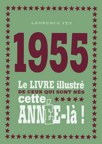 1955 LE LIVRE ILLUSTRE DE CEUX QUI SONT NES CETTE ANNEE-LA !