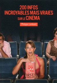 PETIT LIVRE DE - 200 INFOS INCROYABLES MAIS VRAIES SUR LE CINEMA