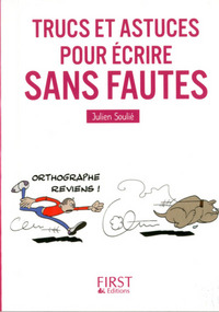 Le Petit livre de - Trucs et astuces pour écrire sans fautes