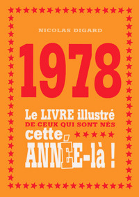 1978 Le livre illustré de ceux qui sont nés cette année-là !