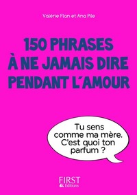 PETIT LIVRE DE - 150 PHRASES A NE JAMAIS DIRE PENDANT L'AMOUR